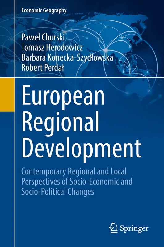 European Regional Development: Contemporary Regional and Local Perspectives of Socio-Economic and Socio-Political Changes (Economic Geography)