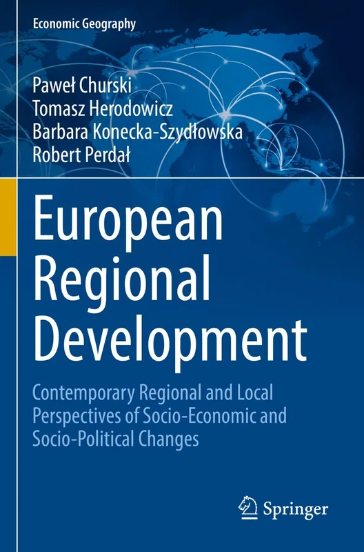 European Regional Development: Contemporary Regional and Local Perspectives of Socio-Economic and Socio-Political Changes (Economic Geography)