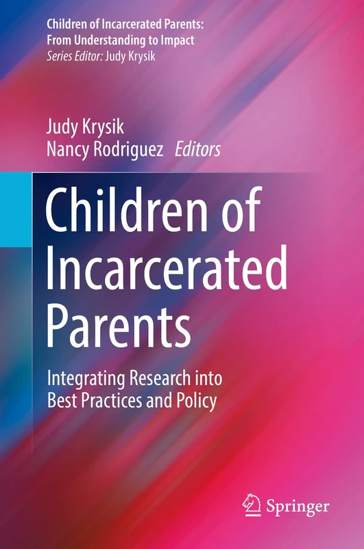 Children of Incarcerated Parents: Integrating Research into Best Practices and Policy (Children of Incarcerated Parents: From Understanding to Impact)