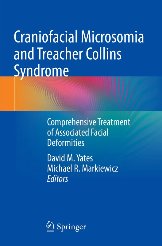 Craniofacial Microsomia and Treacher Collins Syndrome: Comprehensive Treatment of Associated Facial Deformities