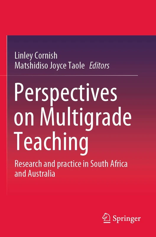Perspectives on Multigrade Teaching: Research and practice in South Africa and Australia