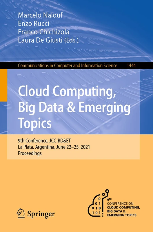 Cloud Computing, Big Data & Emerging Topics: 9th Conference, JCC-BD&ET, La Plata, Argentina, June 22-25, 2021, Proceedings: 1444 (Communications in Computer and Information Science, 1444)