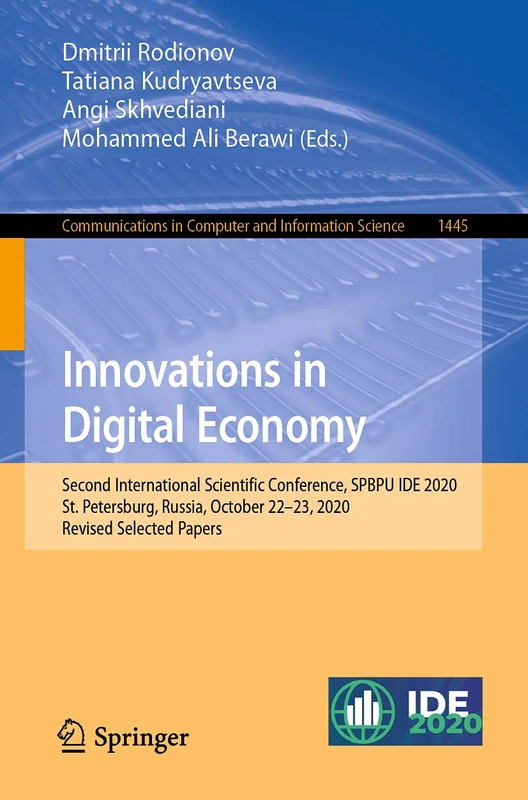 Innovations in Digital Economy: Second International Scientific Conference, SPBPU IDE 2020, St. Petersburg, Russia, October 22–23, 2020, Revised ... in Computer and Information Science, 1445)