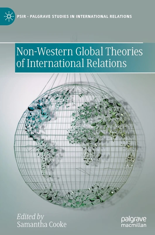 Non-Western Global Theories of International Relations (Palgrave Studies in International Relations)