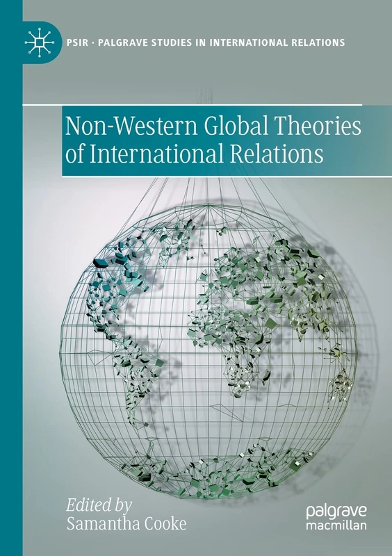 Non-Western Global Theories of International Relations (Palgrave Studies in International Relations)