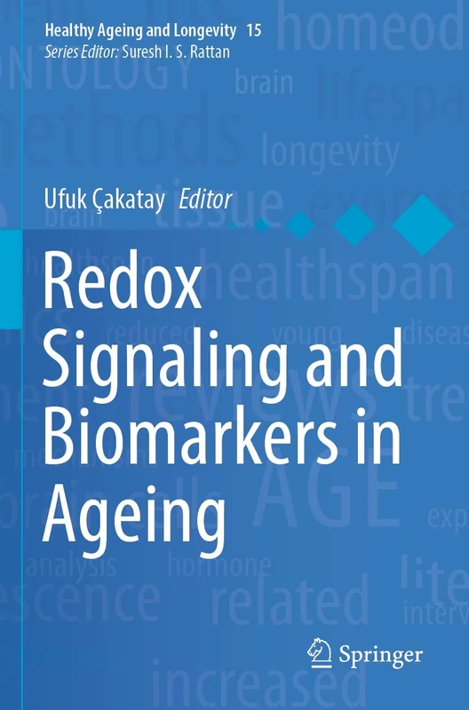 Redox Signaling and Biomarkers in Ageing: 15 (Healthy Ageing and Longevity, 15)