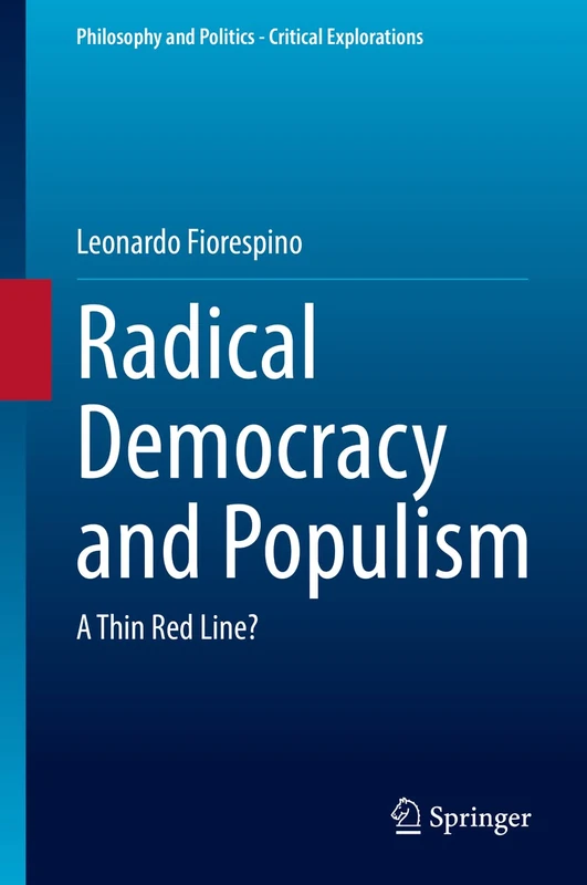 Radical Democracy and Populism: A Thin Red Line?: 18 (Philosophy and Politics - Critical Explorations, 18)