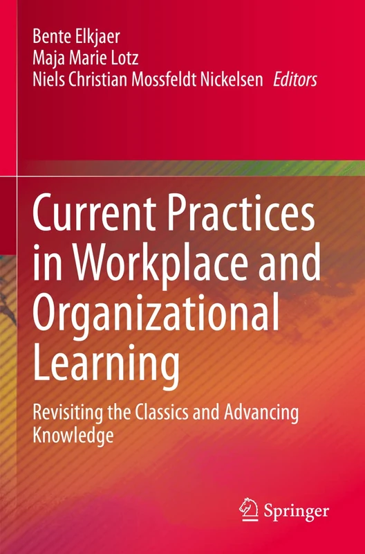 Current Practices in Workplace and Organizational Learning: Revisiting the Classics and Advancing Knowledge