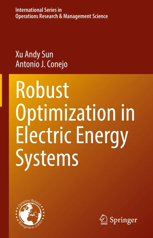 Robust Optimization in Electric Energy Systems: 313 (International Series in Operations Research & Management Science, 313)