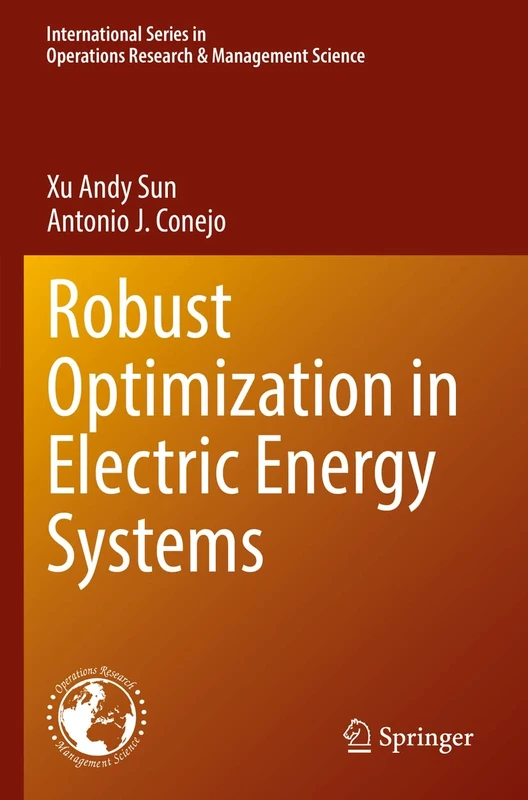 Robust Optimization in Electric Energy Systems: 313 (International Series in Operations Research & Management Science, 313)