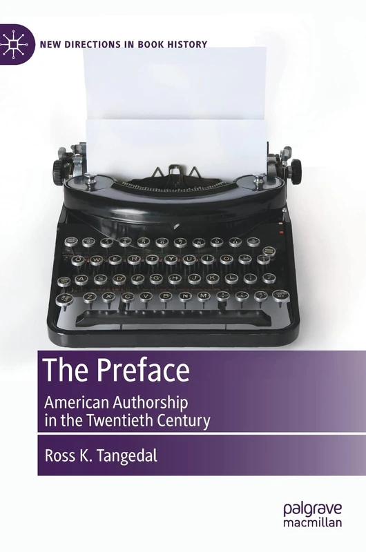 The Preface: American Authorship in the Twentieth Century (New Directions in Book History)