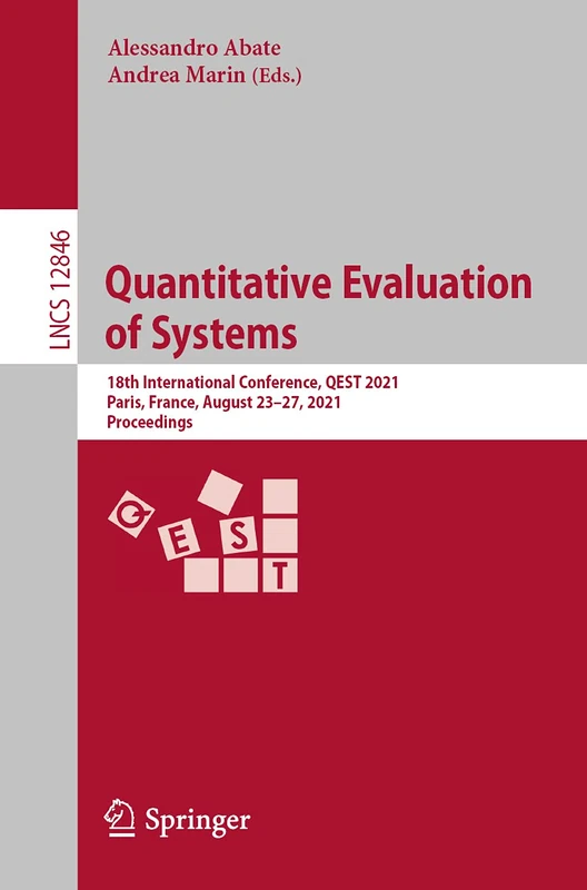 Quantitative Evaluation of Systems: 18th International Conference, QEST 2021, Paris, France, August 23–27, 2021, Proceedings: 12846 (Lecture Notes in Computer Science, 12846)