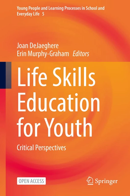 Life Skills Education for Youth: Critical Perspectives: 5 (Young People and Learning Processes in School and Everyday Life, 5)