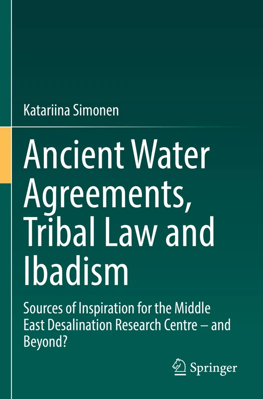 Ancient Water Agreements, Tribal Law and Ibadism: Sources of Inspiration for the Middle East Desalination Research Centre – and Beyond?