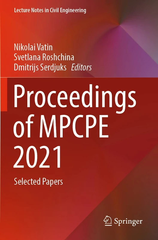 Proceedings of MPCPE 2021: Selected Papers: 182 (Lecture Notes in Civil Engineering, 182)