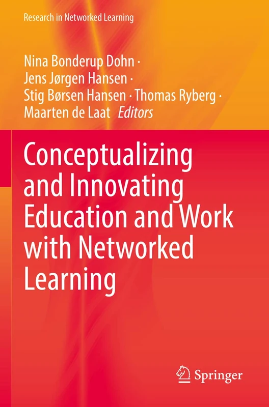 Conceptualizing and Innovating Education and Work with Networked Learning (Research in Networked Learning)