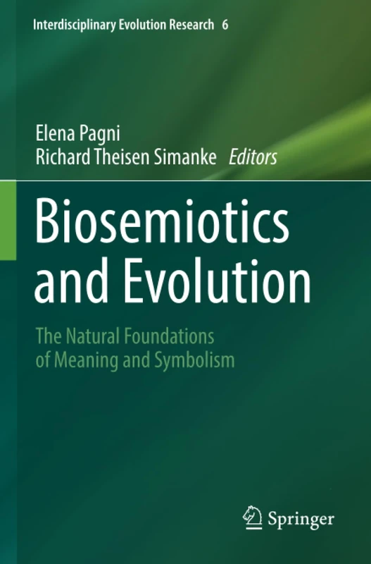 Biosemiotics and Evolution: The Natural Foundations of Meaning and Symbolism (Interdisciplinary Evolution Research)