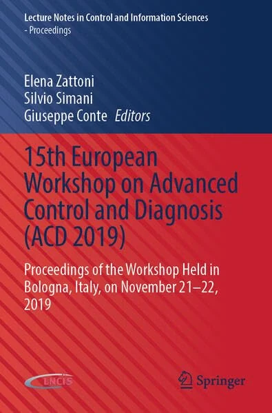 15th European Workshop on Advanced Control and Diagnosis (ACD 2019): Proceedings of the Workshop Held in Bologna, Italy, on November 21–22, 2019 ... and Information Sciences - Proceedings)