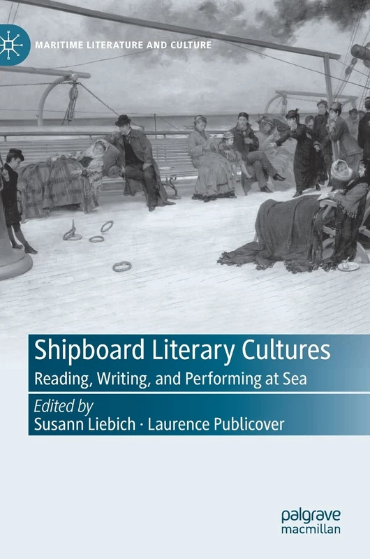 Shipboard Literary Cultures: Reading, Writing, and Performing at Sea (Maritime Literature and Culture)