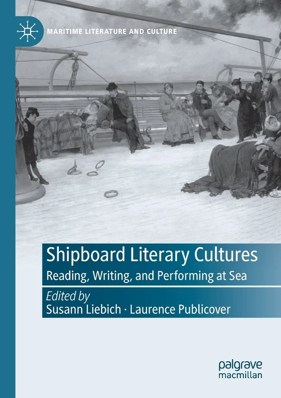 Shipboard Literary Cultures: Reading, Writing, and Performing at Sea (Maritime Literature and Culture)