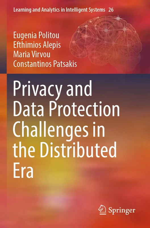 Privacy and Data Protection Challenges in the Distributed Era: 26 (Learning and Analytics in Intelligent Systems, 26)