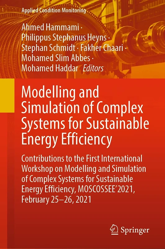 Modelling and Simulation of Complex Systems for Sustainable Energy Efficiency: Contributions to the First International Workshop on Modelling and ... 2021: 20 (Applied Condition Monitoring, 20)