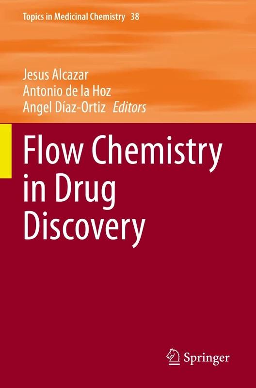 Flow Chemistry in Drug Discovery: 38 (Topics in Medicinal Chemistry, 38)