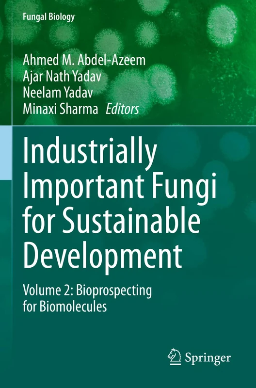 Industrially Important Fungi for Sustainable Development: Volume 2: Bioprospecting for Biomolecules (Fungal Biology)