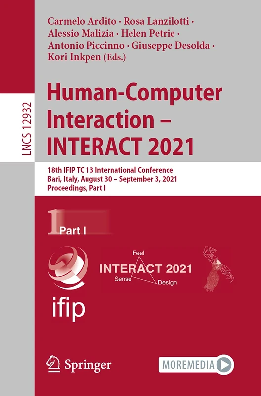 Human-Computer Interaction – INTERACT 2021: 18th IFIP TC 13 International Conference, Bari, Italy, August 30 – September 3, 2021, Proceedings, Part I: 12932 (Lecture Notes in Computer Science, 12932)