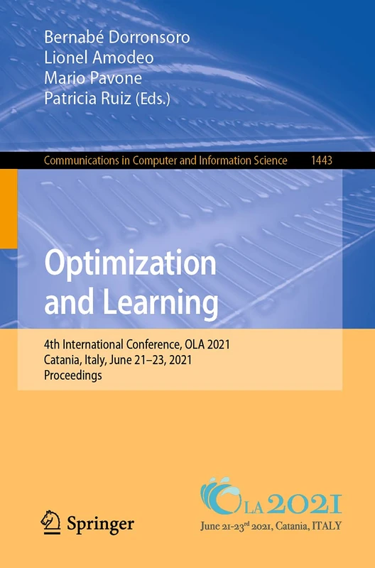 Optimization and Learning: 4th International Conference, OLA 2021, Catania, Italy, June 21-23, 2021, Proceedings: 1443 (Communications in Computer and Information Science, 1443)