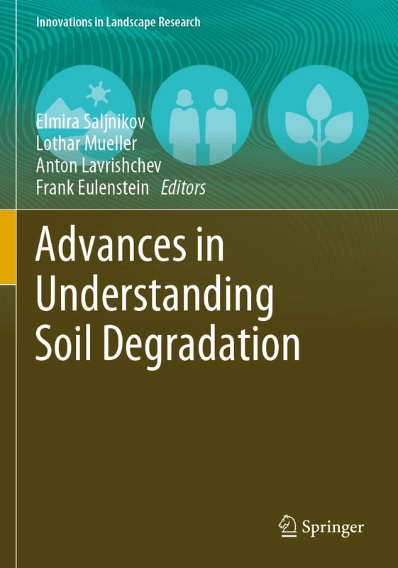 Advances in Understanding Soil Degradation (Innovations in Landscape Research)