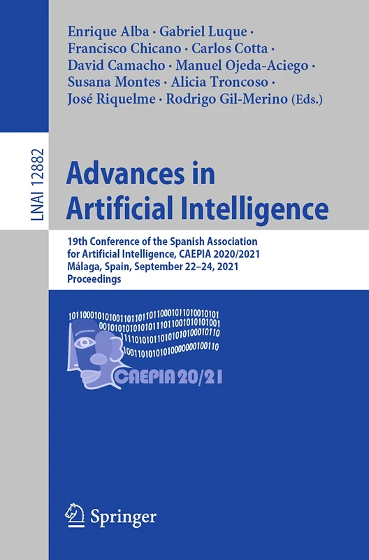 Advances in Artificial Intelligence: 19th Conference of the Spanish Association for Artificial Intelligence, CAEPIA 2020/2021, Málaga, Spain, ... (Lecture Notes in Computer Science, 12882)