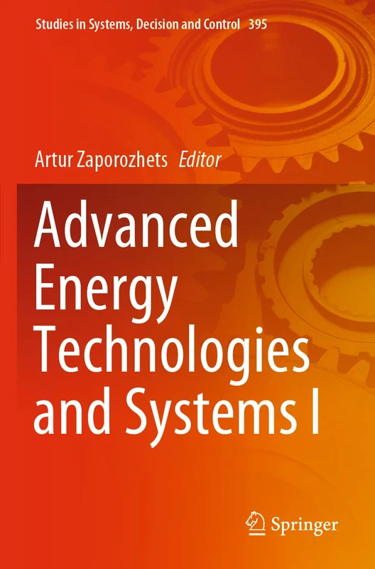 Advanced Energy Technologies and Systems I: 395 (Studies in Systems, Decision and Control, 395)
