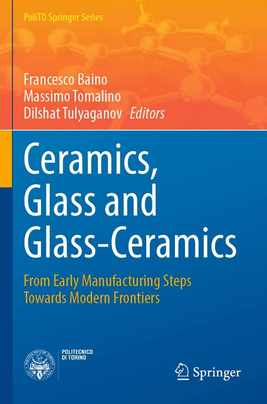 Ceramics, Glass and Glass-Ceramics: From Early Manufacturing Steps Towards Modern Frontiers (PoliTO Springer Series)