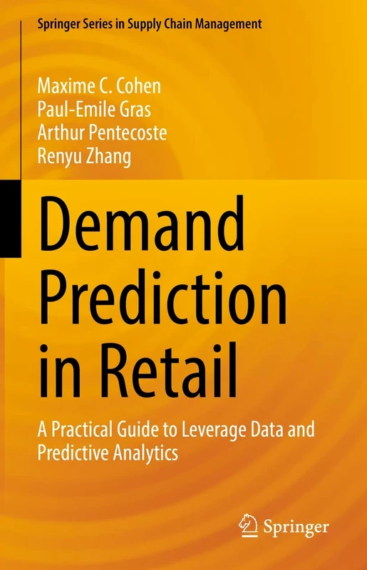 Demand Prediction in Retail: A Practical Guide to Leverage Data and Predictive Analytics: 14 (Springer Series in Supply Chain Management, 14)