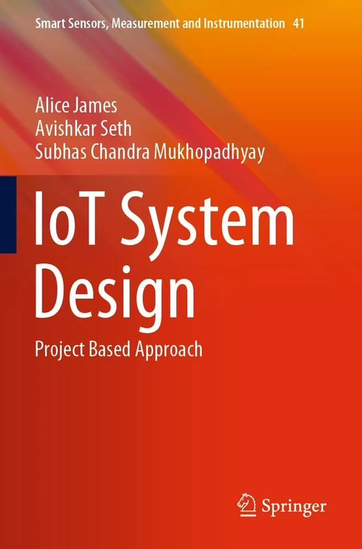 IoT System Design: Project Based Approach: 41 (Smart Sensors, Measurement and Instrumentation, 41) - Image 1