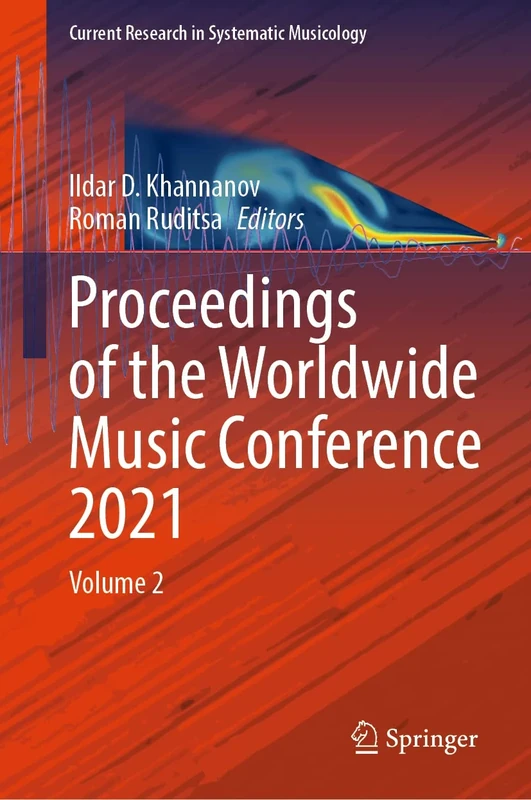 Proceedings of the Worldwide Music Conference 2021: Volume 2: 9 (Current Research in Systematic Musicology, 9)