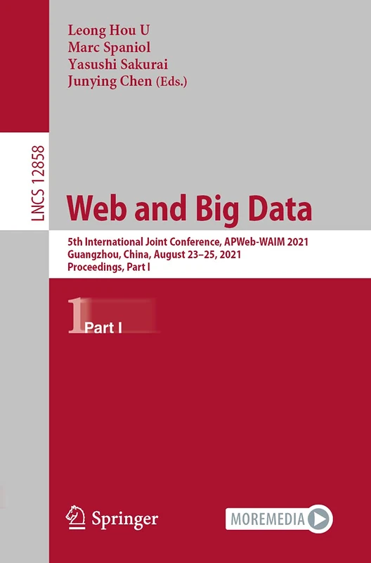 Web and Big Data: 5th International Joint Conference, APWeb-WAIM 2021, Guangzhou, China, August 23–25, 2021, Proceedings, Part I: 12858 (Lecture Notes in Computer Science, 12858)