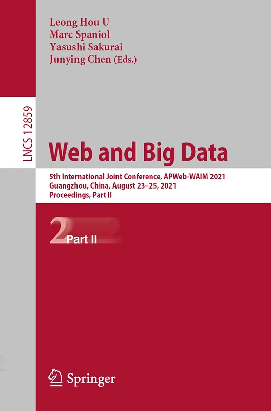 Web and Big Data: 5th International Joint Conference, APWeb-WAIM 2021, Guangzhou, China, August 23–25, 2021, Proceedings, Part II: 12859 (Lecture Notes in Computer Science, 12859)