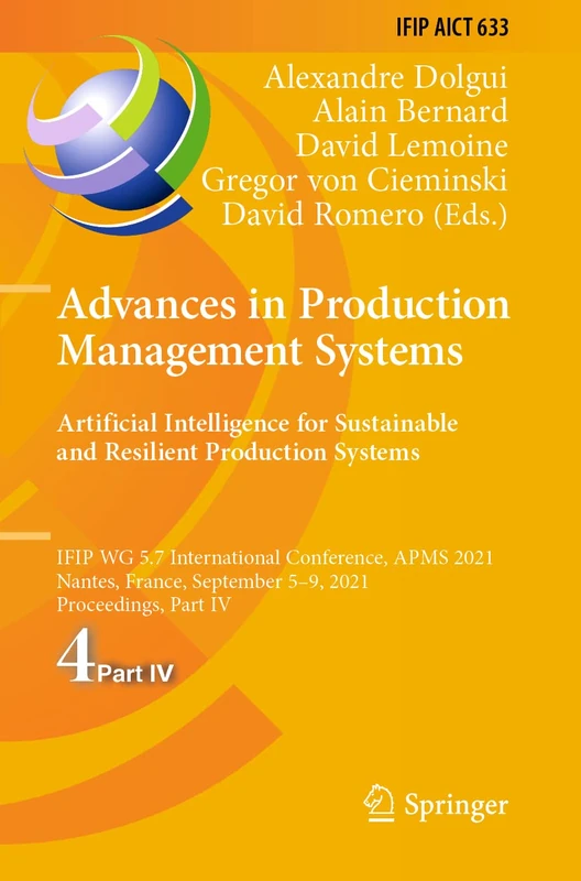 Advances in Production Management Systems. Artificial Intelligence for Sustainable and Resilient Production Systems: IFIP WG 5.7 International ... and Communication Technology, 633)