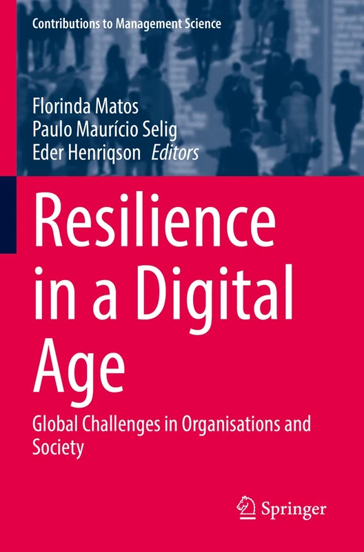 Resilience in a Digital Age: Global Challenges in Organisations and Society (Contributions to Management Science)