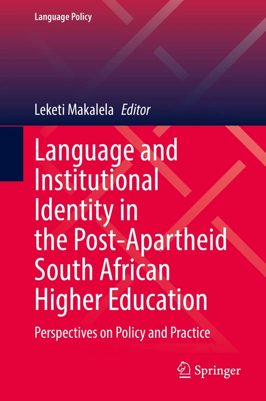 Language and Institutional Identity in the Post-Apartheid South African Higher Education: Perspectives on Policy and Practice: 27 (Language Policy, 27)
