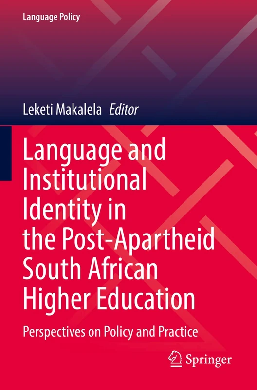 Language and Institutional Identity in the Post-Apartheid South African Higher Education: Perspectives on Policy and Practice: 27 (Language Policy, 27)