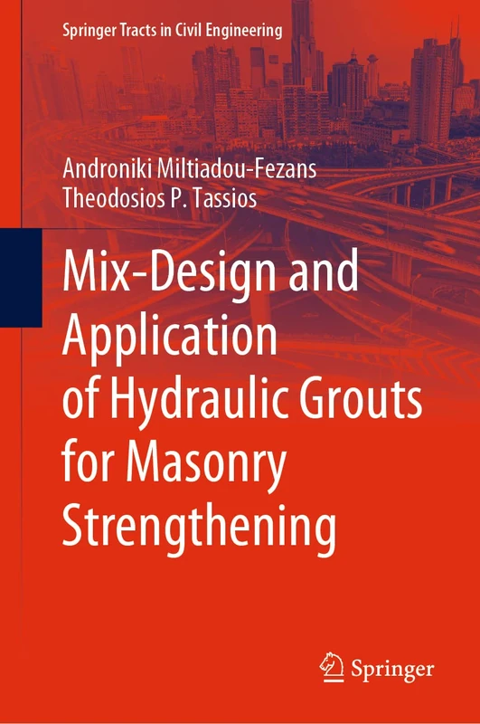 Mix-Design and Application of Hydraulic Grouts for Masonry Strengthening (Springer Tracts in Civil Engineering)
