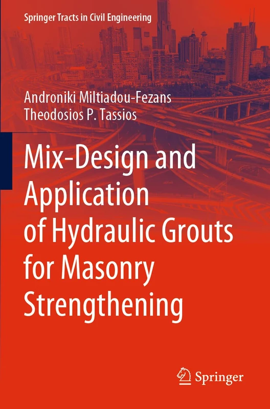 Mix-Design and Application of Hydraulic Grouts for Masonry Strengthening (Springer Tracts in Civil Engineering)