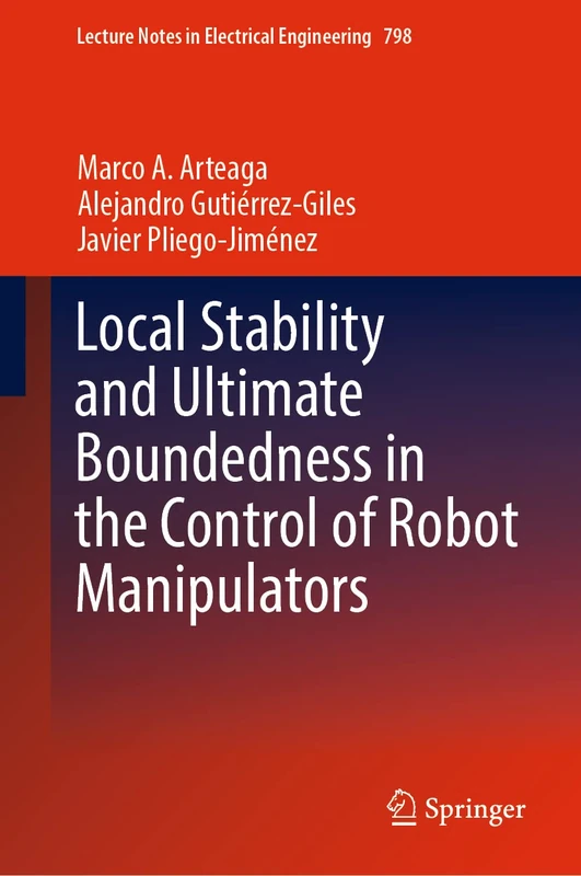 Local Stability and Ultimate Boundedness in the Control of Robot Manipulators: 798 (Lecture Notes in Electrical Engineering, 798)