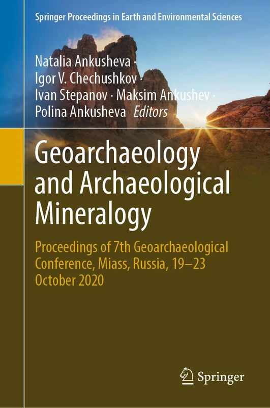 Geoarchaeology and Archaeological Mineralogy: Proceedings of 7th Geoarchaeological Conference, Miass, Russia, 19–23 October 2020 (Springer Proceedings in Earth and Environmental Sciences)