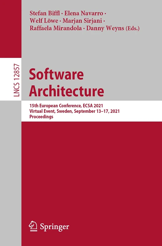 Software Architecture: 15th European Conference, ECSA 2021, Virtual Event, Sweden, September 13-17, 2021, Proceedings: 12857 (Lecture Notes in Computer Science, 12857)