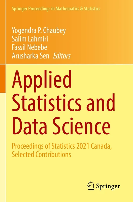 Applied Statistics and Data Science: Proceedings of Statistics 2021 Canada, Selected Contributions: 375 (Springer Proceedings in Mathematics & Statistics, 375)