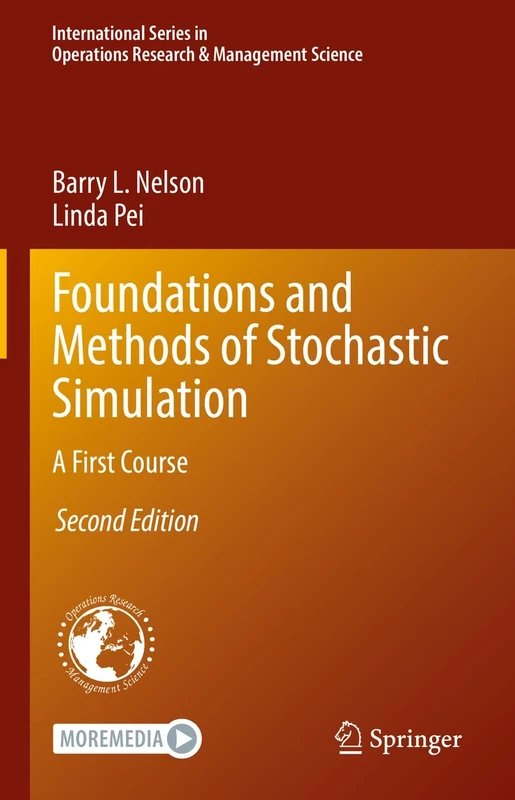 Foundations and Methods of Stochastic Simulation: A First Course: 316 (International Series in Operations Research & Management Science, 316)